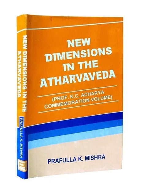 न्यू डाइमेंशन्स इन द अथर्ववेदा  New Dimensions In The Atharvaveda - Retail Maharaj