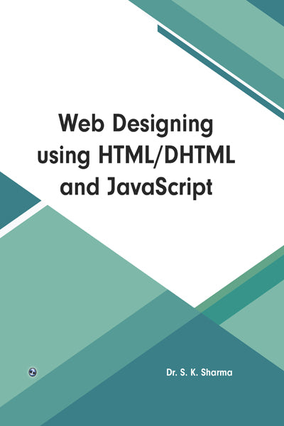 Web Designing using HTML DHTML and JavaScript Author Name: Dr. - Retail Maharaj