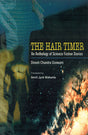 THE HAIR TIMER : AN ANTHOLOGY OF SCIENCE FICTION STORIES - Retail Maharaj