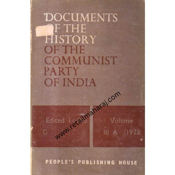 documents of the history of the communist party of india Volume 3A 1926 - Retail Maharaj