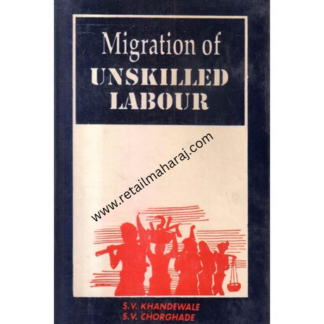 Migration Of Unskilled Labour ( A Study Of Causes, Permanency And Assimilation In Nagpur) 1st edition - Retail Maharaj