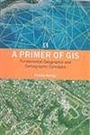 A Primer of GIS Fundamental Geographic and Cartographic Concepts: Fundamental Geogrtaphic and Cartographic Concepts - Retail Maharaj