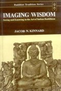 Imaging Wisdom: Seeing and Knowing in the Art of Indian Buddhism: v.44 (Buddhist Tradition, v.44) - Retail Maharaj