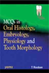 Mcqs In Oral Histology, Embryology, Physiology And Tooth Morphology