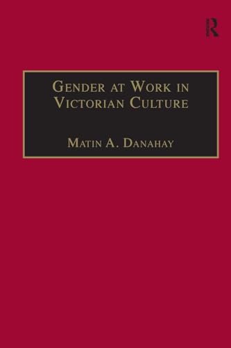 Gender at Work in Victorian Culture: Literature, Art and Masculinity (The Nineteenth Century Series) - Retail Maharaj