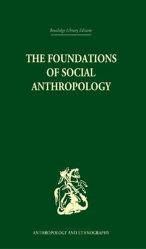 The Foundations of Social Anthropology (Routledge Library Editions - Anthropology and Ethnography, 13) - Retail Maharaj