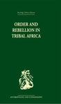 Order and Rebellion in Tribal Africa (Routledge Library Editions: Anthropology and Ethnography) - Retail Maharaj