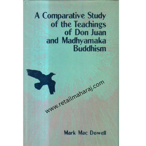 A comparative study of don juan and madhyamaka buddhism - Retail Maharaj