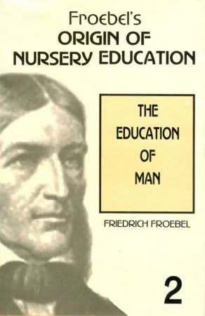 Froebel’s Origin of Nursery Education - Retail Maharaj