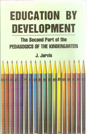Friedrich Froebel’s Education by Development - Retail Maharaj