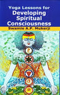 Yoga Lessons for Developing Spiritual Consciousness - Retail Maharaj