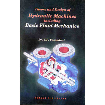 Theory and Design of Hydraulic Machines including Basic Fluid Mechanics - Retail Maharaj