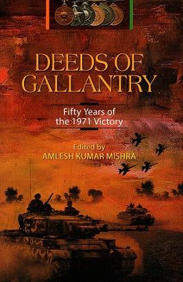 DEEDS OF GALLANTARY: FIFTY YEARS OF THE 1971 VICTORY - Retail Maharaj