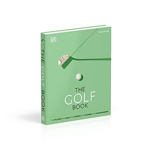 The Golf Book: The Players • The Gear • The Strokes • The Courses • The Championships (DK Sports Guides) - Retail Maharaj