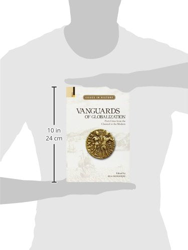 Vanguards of Globalization: Port-Cities from the Classical to the Modern (Issues in History) - Retail Maharaj