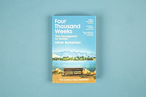 Four Thousand Weeks: Embrace your limits. Change your life. Make your four thousand weeks count. - Retail Maharaj