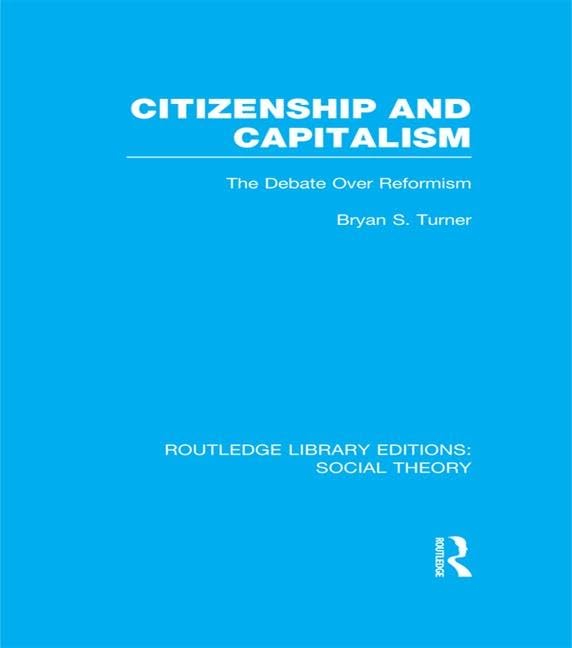 Citizenship and Capitalism (RLE Social Theory): The Debate over Reformism (Routledge Library Editions: Social Theory) - Retail Maharaj