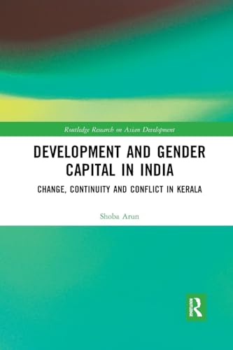 Development and Gender Capital in India: Change, Continuity and Conflict in Kerala - Retail Maharaj