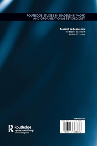 Foucault on Leadership: The Leader as Subject (Routledge Studies in Leadership, Work and Organizational Psychology) - Retail Maharaj