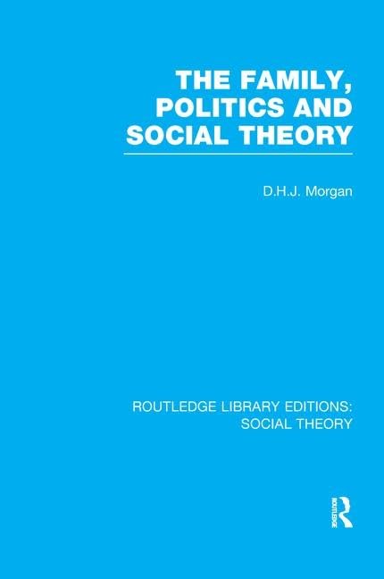 The Family, Politics, and Social Theory (RLE Social Theory) (Routledge Library Editions: Social Theory) - Retail Maharaj