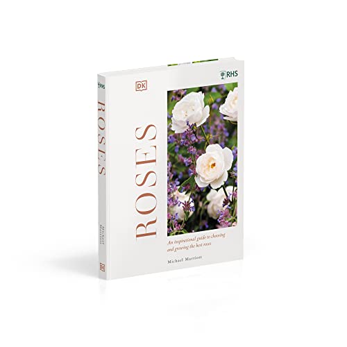 RHS Roses: An Inspirational Guide to Choosing and Growing the Best Roses - Retail Maharaj