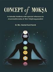 Concept of Moksa in Advaita Vedanta with Special Reference to Jivanmuktiviveka of Shri Vidyaranyaswami - Retail Maharaj