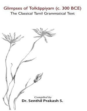 Glimpses of Tolkappiyam (c. 300 BCE): The Classical Tamil Grammatical Text - Retail Maharaj
