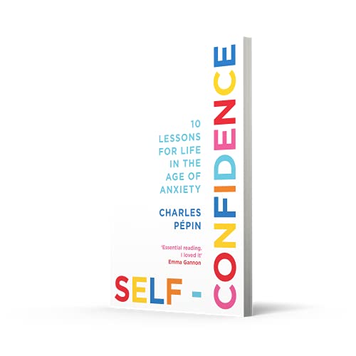 Self-Confidence: 10 Lessons For Life In The Age Of Anxiety - Retail Maharaj