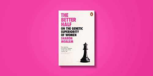 The Better Half: On the Genetic Superiority of Women - Retail Maharaj