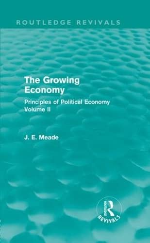 The Growing Economy (Routledge Revivals): Principles of Political Economy Volume II: 2 (Collected Works of James Meade) - Retail Maharaj