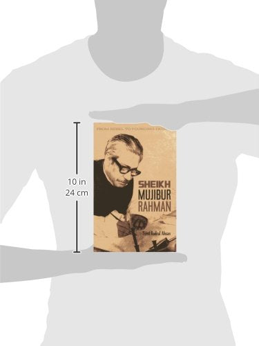 Sheikh Mujibur Rahman: From Rebel to Founding Father - Retail Maharaj