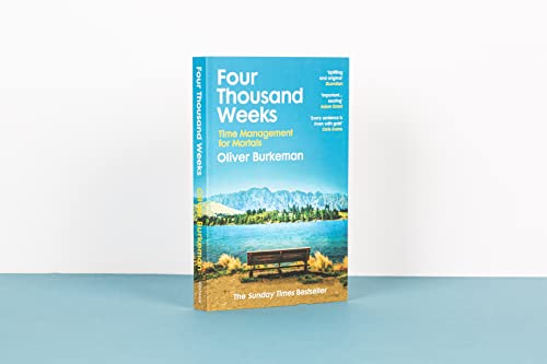 Four Thousand Weeks: Embrace your limits. Change your life. Make your four thousand weeks count. - Retail Maharaj