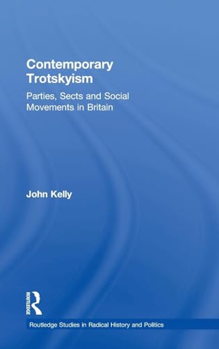 Contemporary Trotskyism: Parties, Sects and Social Movements in Britain (Routledge Studies in Radical History and Politics) - Retail Maharaj