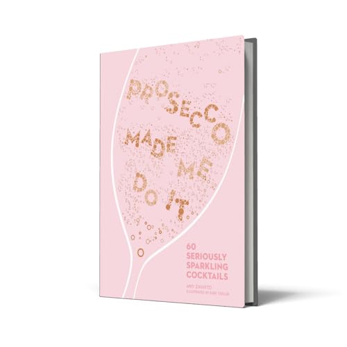 Prosecco Made Me Do It: 60 Seriously Sparking Cocktails: 60 Seriously Sparkling Cocktails - Retail Maharaj