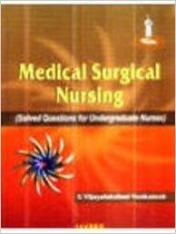 Medical Surgical Nursing(solved Questions For Undergraduate Nurses)