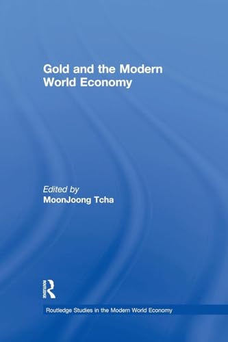 Gold and the Modern World Economy (Routledge Studies in the Modern World Economy) - Retail Maharaj