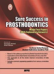 SURE SUCCESS IN PROSTHODONTICS (MODEL TEST PAPERS WITH EXPLANATORY ANSWERS)