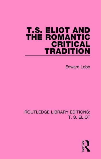T. S. Eliot and the Romantic Critical Tradition - Retail Maharaj