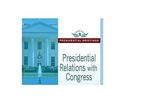 Presidential Relations with Congress: Presidential Briefings (Presidential Briefings Series) - Retail Maharaj