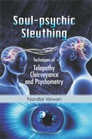 Soul Psychic Sleuthing: Techniques of Telepathy Clairvoyance and Psychometry - Retail Maharaj