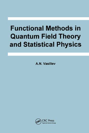 Functional Methods in Quantum Field Theory and Statistical Physics - Retail Maharaj