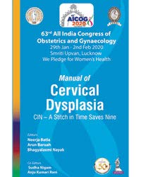 AICOG MANUAL OF CERVICAL DYSPLASIA: CIN – A STITCH IN TIME SAVES NINE (63RD ALL INDIA CONGRESS OF OB