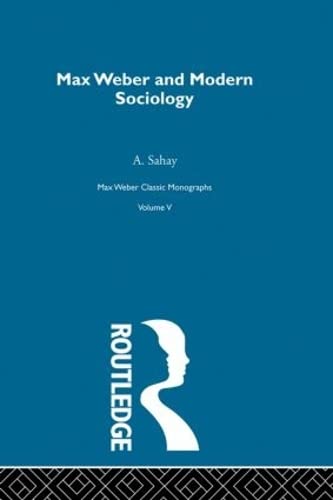 Max Weber & Mod Sociology V 5 (Max Weber, Classic Monographs, 5) - Retail Maharaj