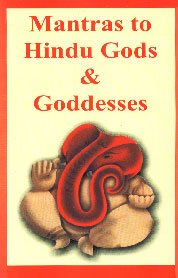 Mantras to Hindu Gods and Goddesses: Mantras to Goddess Bala and Syama Annapurnesvari Mohana Gauri Jyesthalakshmi (Vol. 3) - Retail Maharaj