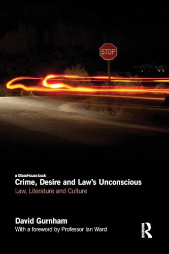 Crime, Desire and Law's Unconscious: Law, Literature and Culture - Retail Maharaj