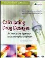 CALCULATING DRUG DOSAGES AN INTERACTIVE APPROACH TO LEARNING NURSING MATH CD-ROM AND WORKBOOK