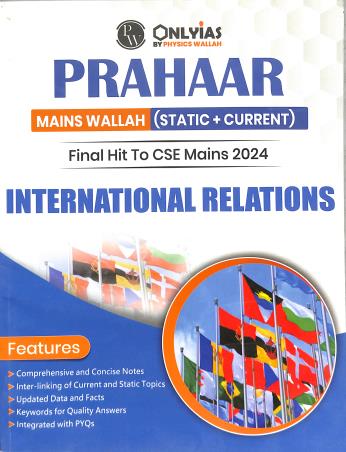 Prahaar Mains Wallah (Static + Current Affairs) 2024 International Relations - Retail Maharaj