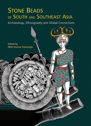 STONE BEADS OF SOUTH AND SOUTHEAST ASIA: Archaeology, Ethnography and Global Connections - Retail Maharaj