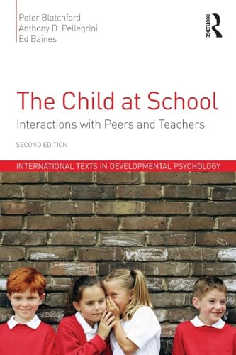The Child at School: Interactions with peers and teachers, 2nd Edition (International Texts in Developmental Psychology) - Retail Maharaj
