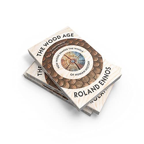 Wood Age, The: How Wood Shaped the Whole of Human History - Retail Maharaj